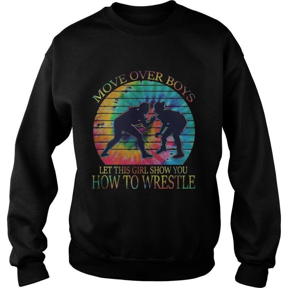 Move Over Boys Let This Girl Show You How To Wrestle Sweatshirt